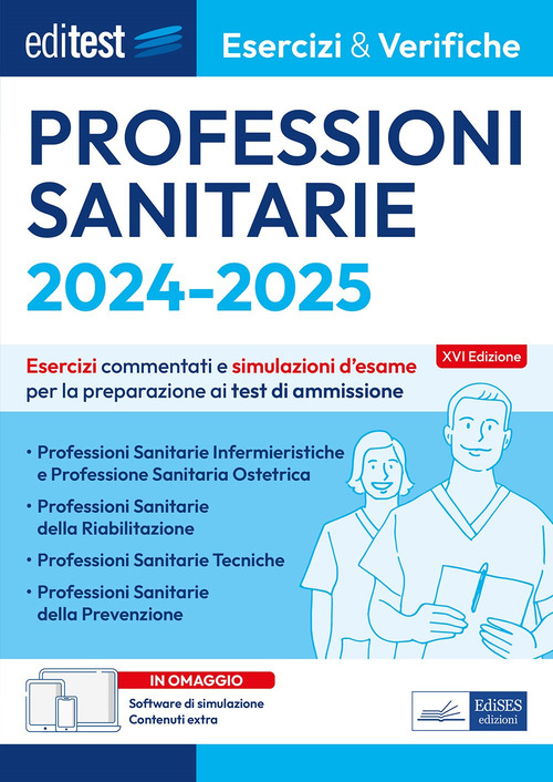 EdiTest Professioni sanitarie. Esercizi & Verifiche. Prove ufficiali e simulazioni d'esame commentate per la preparazione ai test di accesso