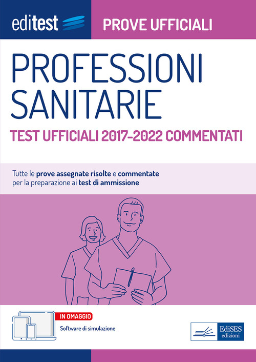 EdiTest Professioni sanitarie. Prove ufficiali. Test ufficiali 2017-2022 commentati