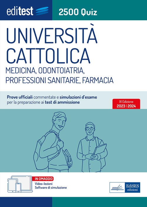 EdiTEST. Universit&agrave; Cattolica. Medicina, odontoiatria, professioni sanitarie, farmacia. 2500 quiz