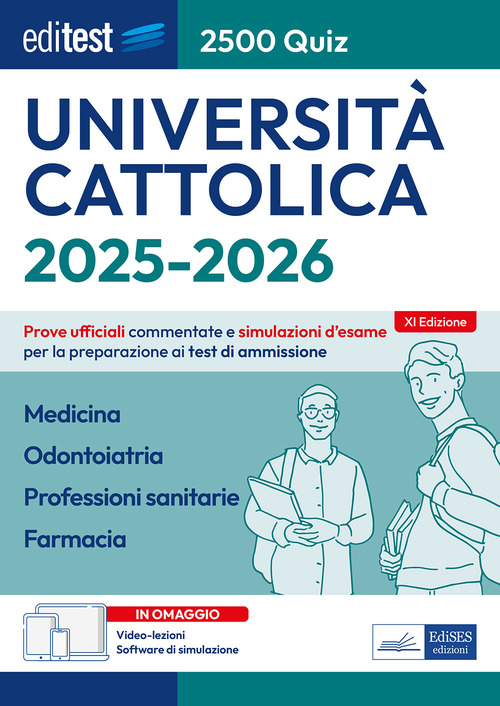 EdiTEST. Università Cattolica. Medicina, Odontoiatria, Professioni sanitarie, Farmacia. 2500 quiz
