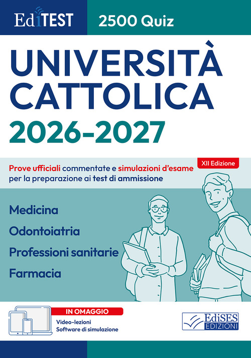 EdiTEST. Universit&agrave; Cattolica. Medicina, Odontoiatria, Professioni sanitarie, Farmacia. 2500 quiz. Prove ufficiali commentate e simulazioni d'esame per la preparazione ai test di ammissione