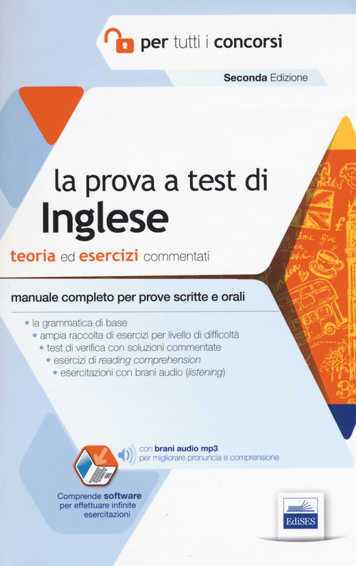 La prova a test di inglese per tutti i concorsi. Teoria ed esercizi commentati. Manuale completo per prove scritte e orali