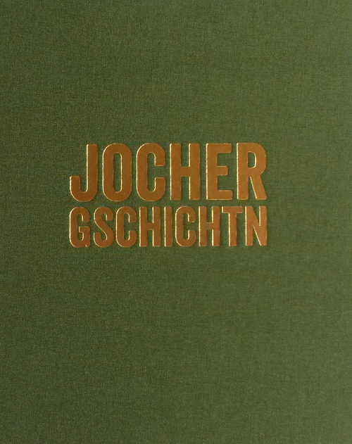 Jocher Gschichtn. Menschen, Sagen, &Uuml;berliefertes und Volksglaube vom Vigiljoch