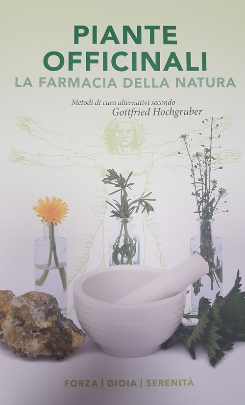 Piante officinali. La farmacia della natura. Metodi di cura alternativi