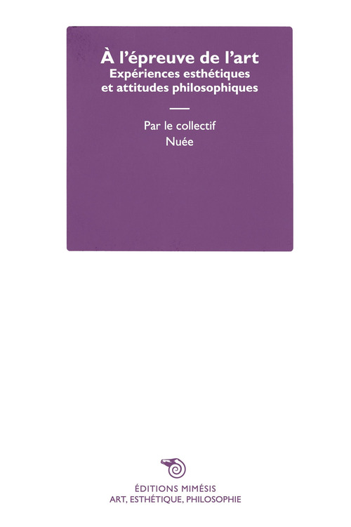 À l'épreuve de l'art. Expériences esthétiques et attitudes philosophiques