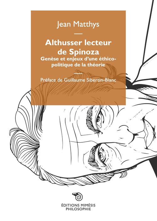 Althusser lecteur de Spinoza. Genèse et enjeux d'une éthico-politique de la théorie