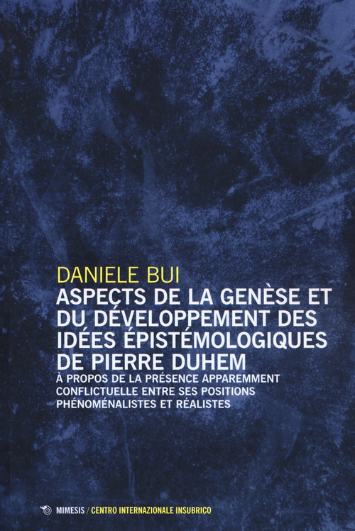 Aspects de la gen&egrave;se et du d&eacute;veloppement des i&eacute;es &eacute;pistomologiques de Pierre Duhem