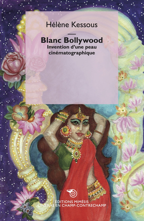 Blanc Bollywood. Invention d'une peau cin&eacute;matographique