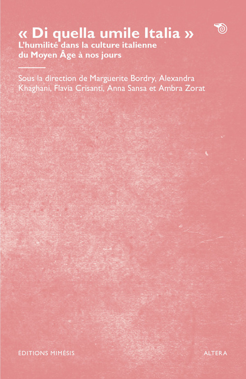 &laquo;Di quella umile Italia&raquo;. L'humilit&eacute; dans la culture italienne du Moyen &Acirc;ge &agrave; nos jours
