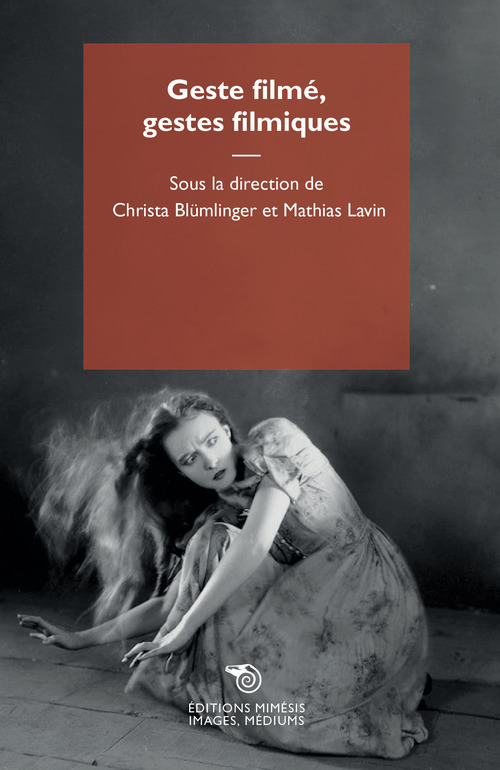 Geste film&eacute;, gestes filmiques