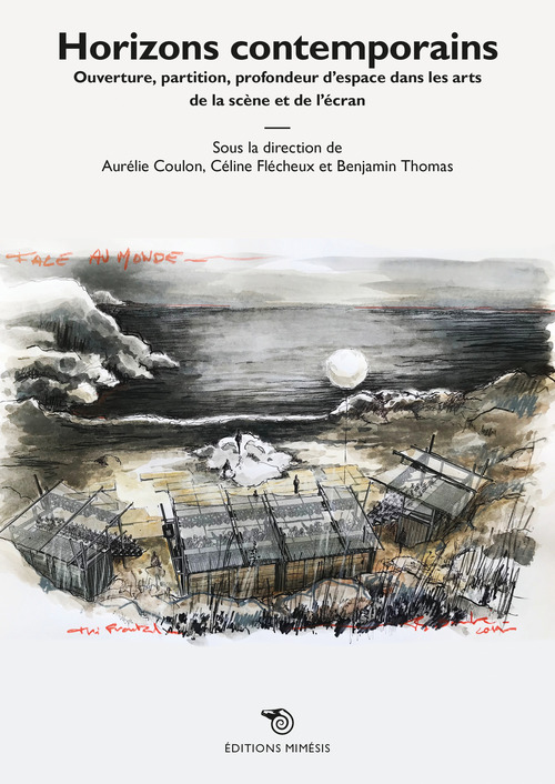 Horizons contemporains. Ouverture, partition, profondeur d'espace dans les arts de la scène et de l'écran