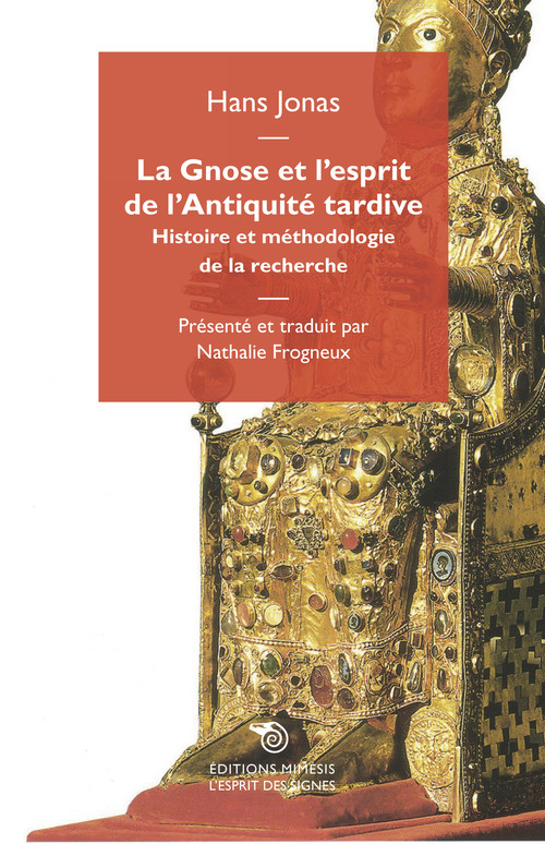 La gnose et l'esprit de l'antiquit&eacute; tardive. Histoire er m&eacute;thodologie de la recherche