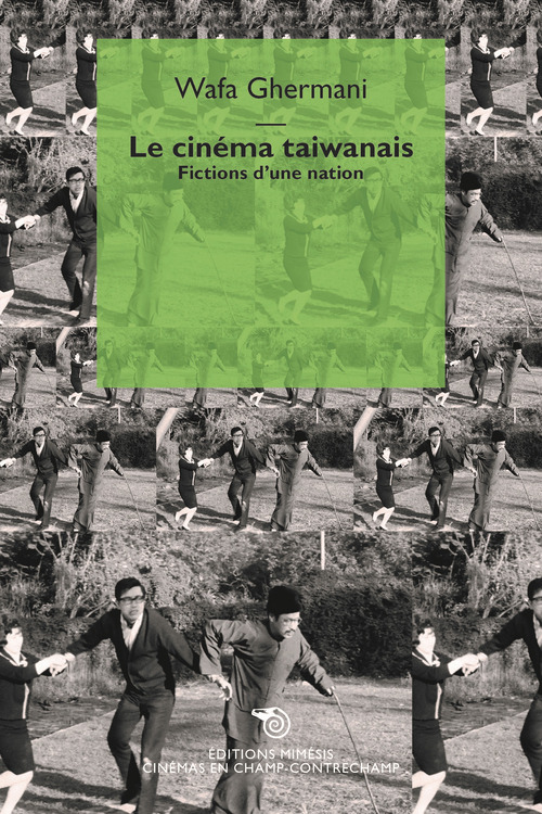 Le cin&eacute;ma taiwanais. Fictions d'une nation