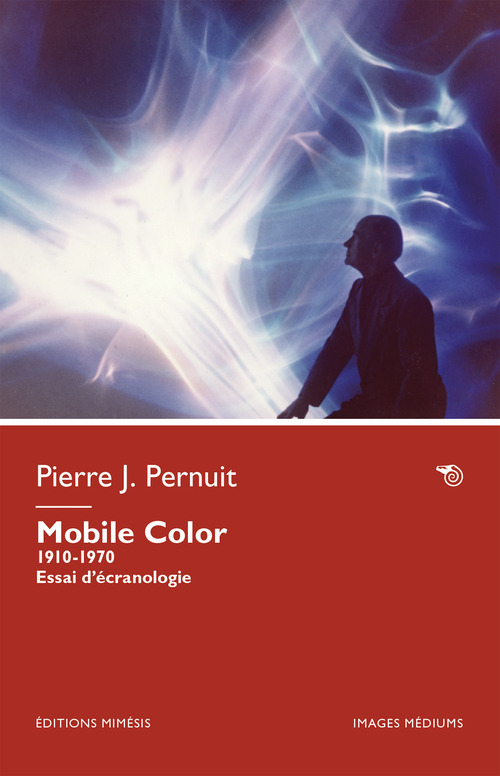 Mobile Color. 1910-1970. Essai d'écranologie
