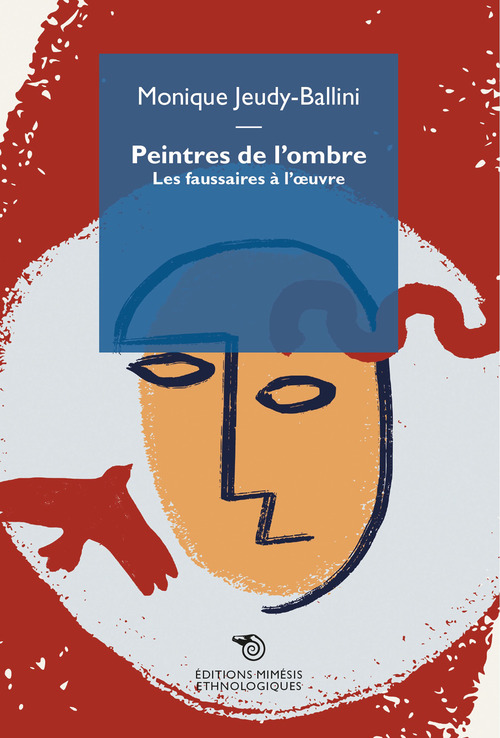 Peintres de l'ombre. Les faussaires &agrave; l'oeuvre