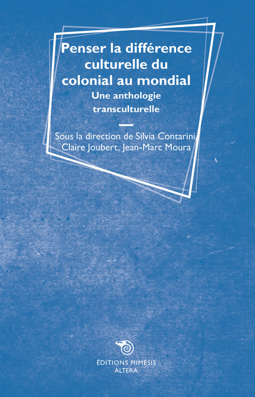 Penser la diff&eacute;rence culturelle du colonial au mondial. Une anthologie transculturelle