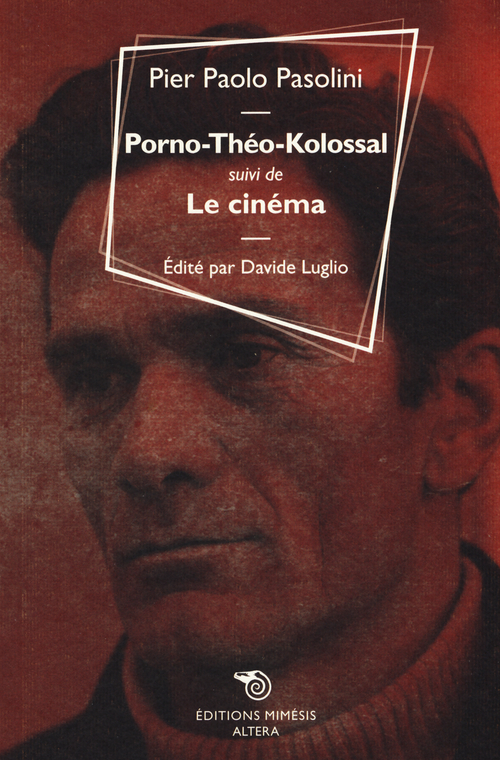 Porno-Th&eacute;o-kolossal suivi de Le cin&eacute;ma