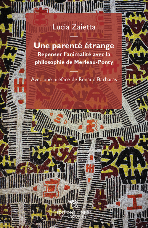 Une parente etrange. Repenser l'animalit&eacute; avec la philosophie de Merleau-Ponty