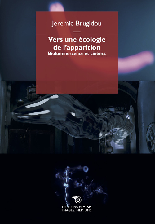 Vers une &eacute;cologie de l'apparition. Bioluminescence et cin&eacute;ma