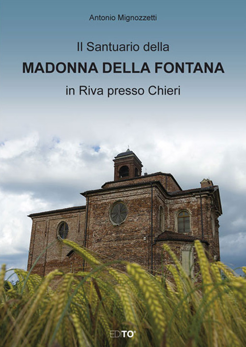 Il santuario della Madonna della Fontana in Riva presso Chieri