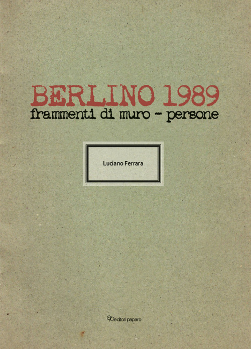 Berlino 1989. Frammenti di muro - persone