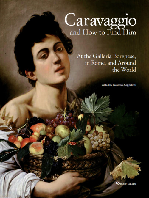 Caravaggio and how to find him. At the Galleria Borghese, in Rome, and around the world