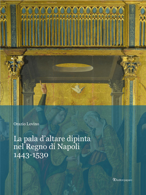 La pala d'altare dipinta nel regno di Napoli. 1443-1530