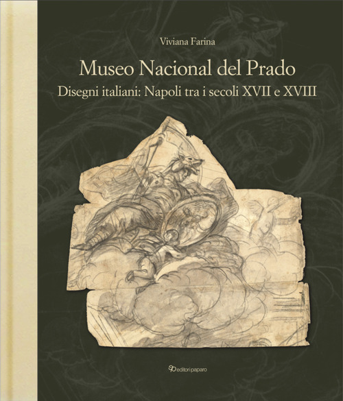 Museo nacional del Prado. Disegni italiani: Napoli tra i secoli XVII e XVIII