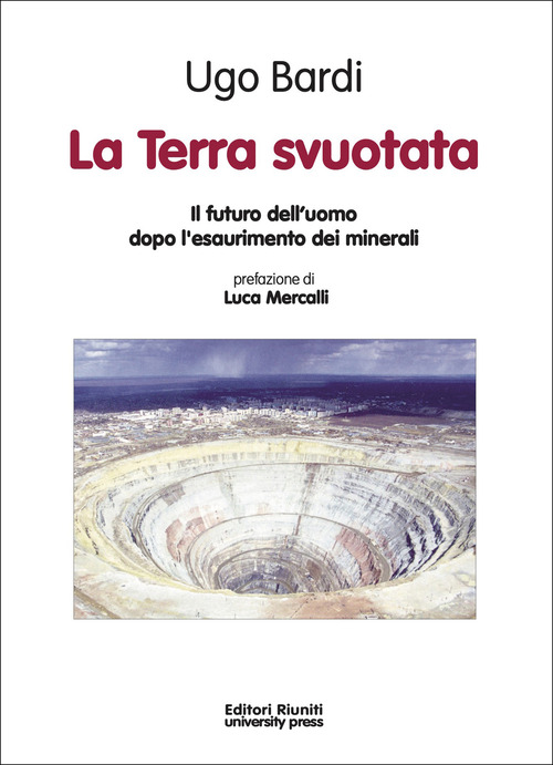 La terra svuotata. Il futuro dell'uomo dopo l'esaurimento dei minerali