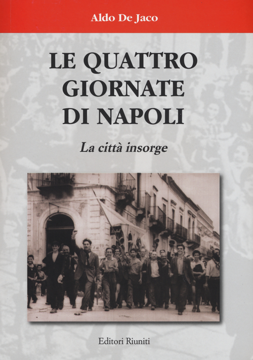 Le quattro giornate di Napoli. La citt&agrave; insorge