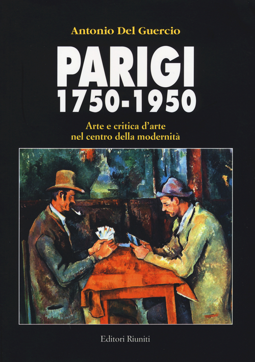 Parigi 1750-1950. Arte e critica d'arte nel centro della modernit&agrave;