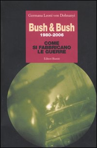 Bush & Bush 1980-2006. Come si fabbricano le guerre
