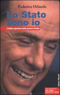 Lo Stato sono io. L'ultimo governo della guerra fredda