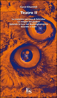 Teatro: La malattia nervosa di Schreber-La moglie del giudice-Splende la luce nel Buckinghamshire-Guardie e ladri