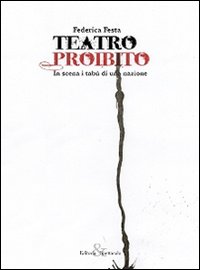 Teatro proibito. In scena i tab&ugrave; di una nazione
