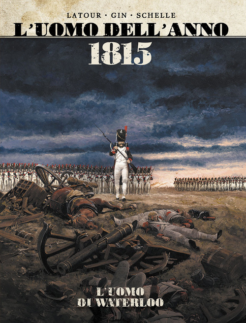 1815. L'uomo di Waterloo. L'uomo dell'anno