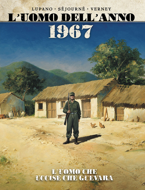 1967. L'uomo che uccise Che Guevara. L'uomo dell'anno