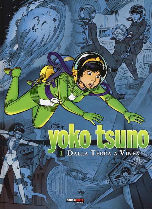 Dalla Terra a Vinea. Yoko Tsuno. L'integrale