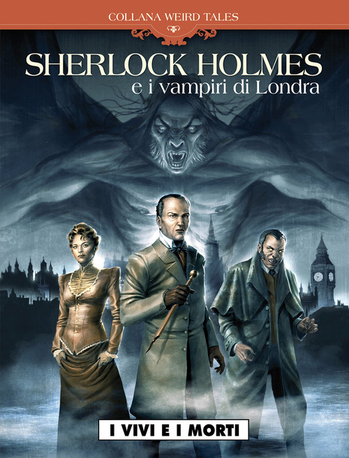 I vivi e i morti. Sherlock Holmes & i vampiri di Londra