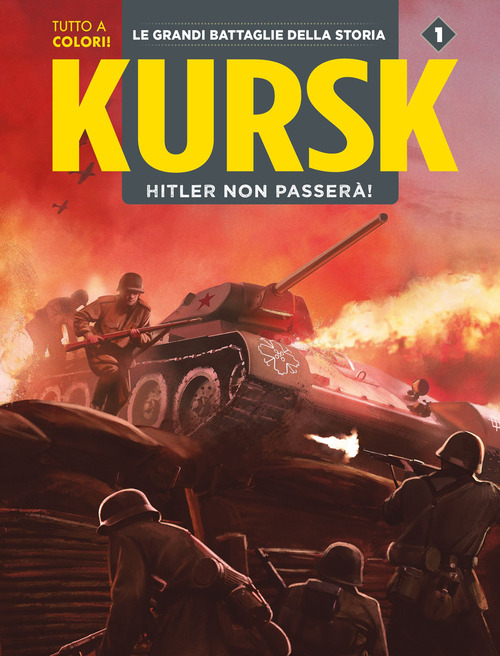Kursk. La Marna. Hitler non passerà. Le grandi battaglie della storia