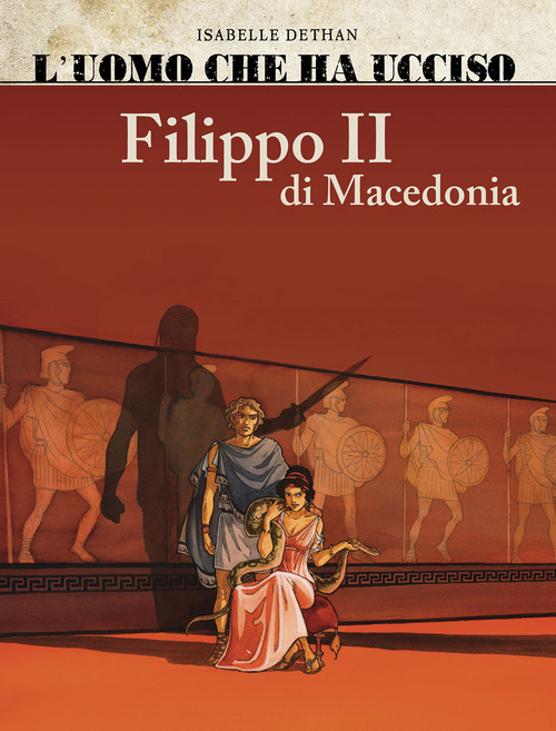 L'uomo che ha ucciso: Filippo II di Macedonia-Marat