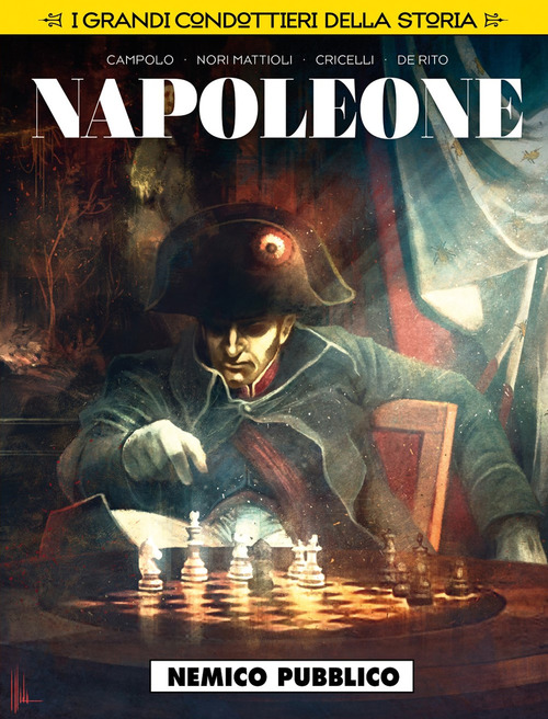 Nemico pubblico. Napoleone. I grandi condottieri della storia