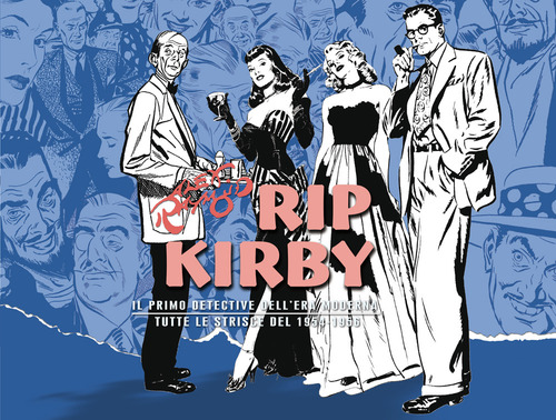 Rip Kirby. Il primo detective dell'era moderna. Strisce giornaliere