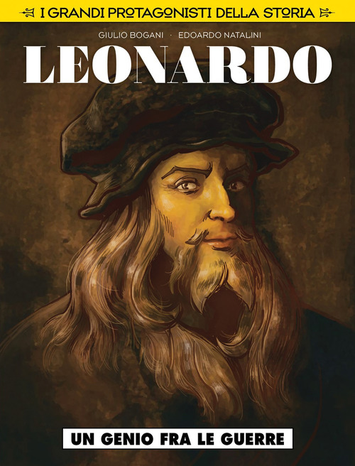 Un genio fra le guerre. Leonardo da Vinci. I grandi protagonisti della storia