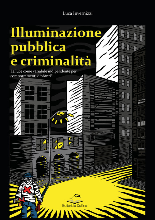 Illuminazione pubblica e criminalit&agrave;. La luce come variabile indipendente per comportanti devianti?