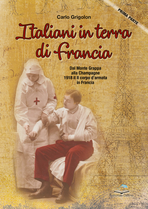 Italiani in terra di Francia. 1918 il II Corpo d'Armata in Francia