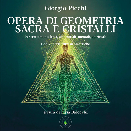 Opera di geometria sacra e cristalli. Per trattamenti fisici, emozionali, mentali, spirituali