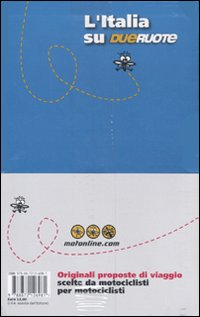 L'Italia su dueruote. Itinerari scelti da motociclisti per motociclisti