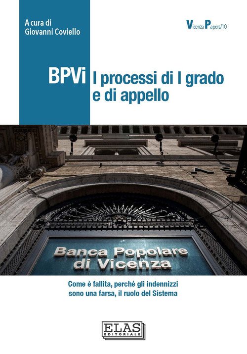 BPVi. I processi di 1° grado e di appello. Come è fallita, perché gli indennizzi sono una farsa, il ruolo del Sistema