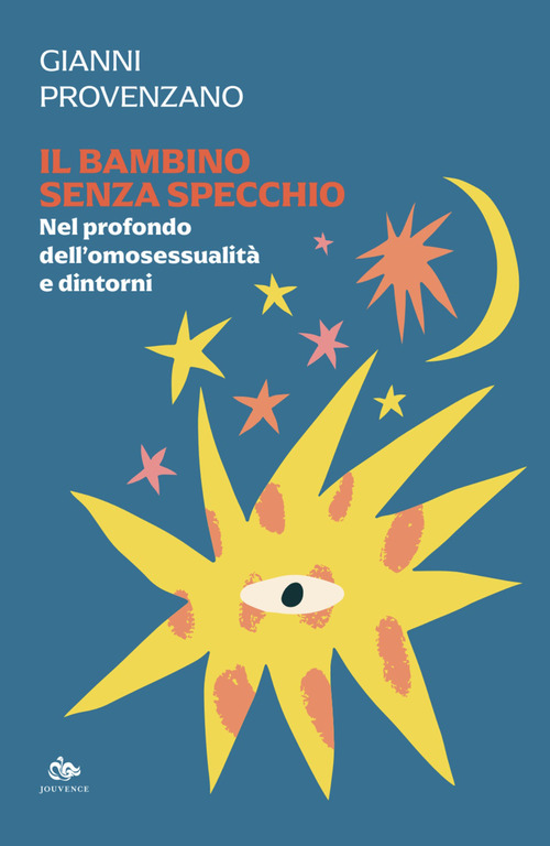 Il bambino senza specchio. Nel profondo dell'omosessualit&agrave; e dintorni